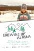 Growing Up Alaska by Niki Breeser Tschirgi.