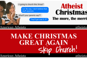American Atheists launched two billboards nationwide urging viewers to celebrate an “atheist Christmas” by skipping church. <br/>American Atheists