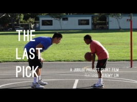 NBA star Jeremy Lin produced a video titled ''The Last Pick'' in conjunction with his Jeremy Lin Foundation and the Jubilee Project. <br/>
