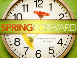 Remember to Spring Forward on March 8th, or move those clocks forward one hour on Saturday night.   <br/>